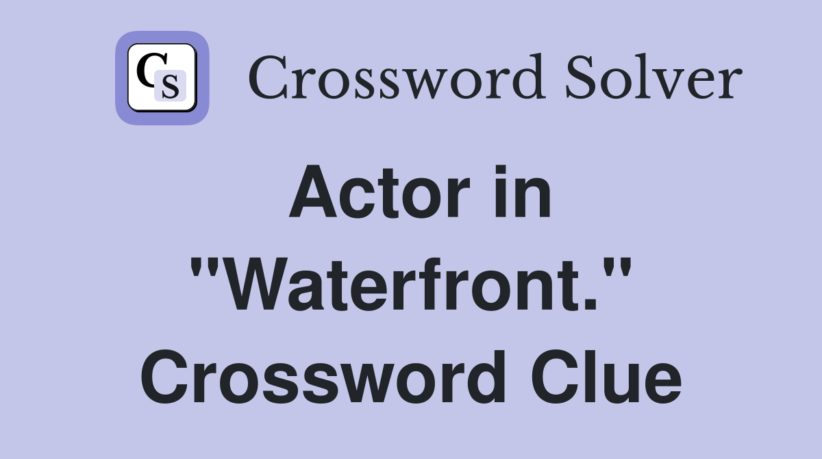 Actor in "Waterfront." Crossword Clue