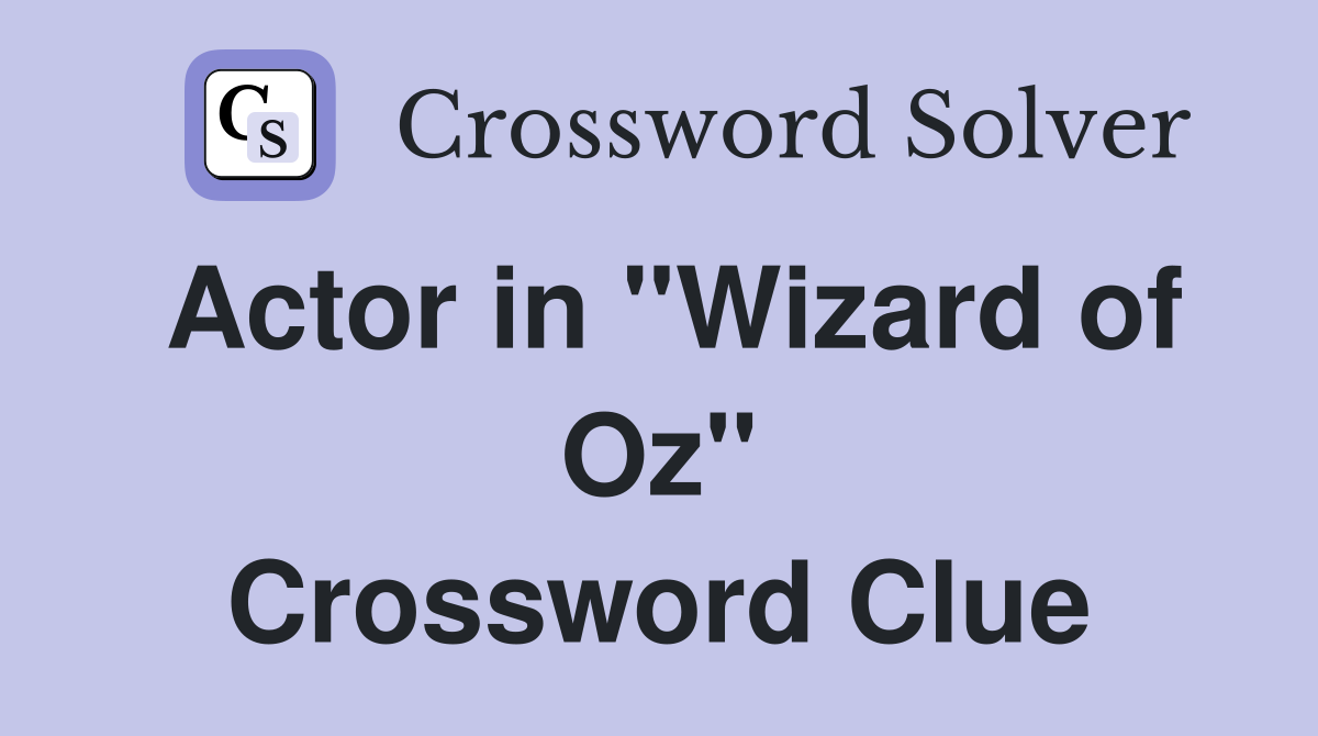 Actor in "Wizard of Oz" Crossword Clue