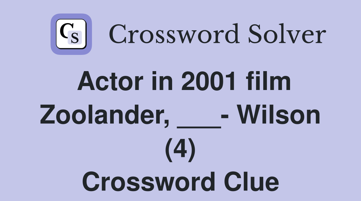 Actor in 2001 film Zoolander, ___- Wilson (4) Crossword Clue