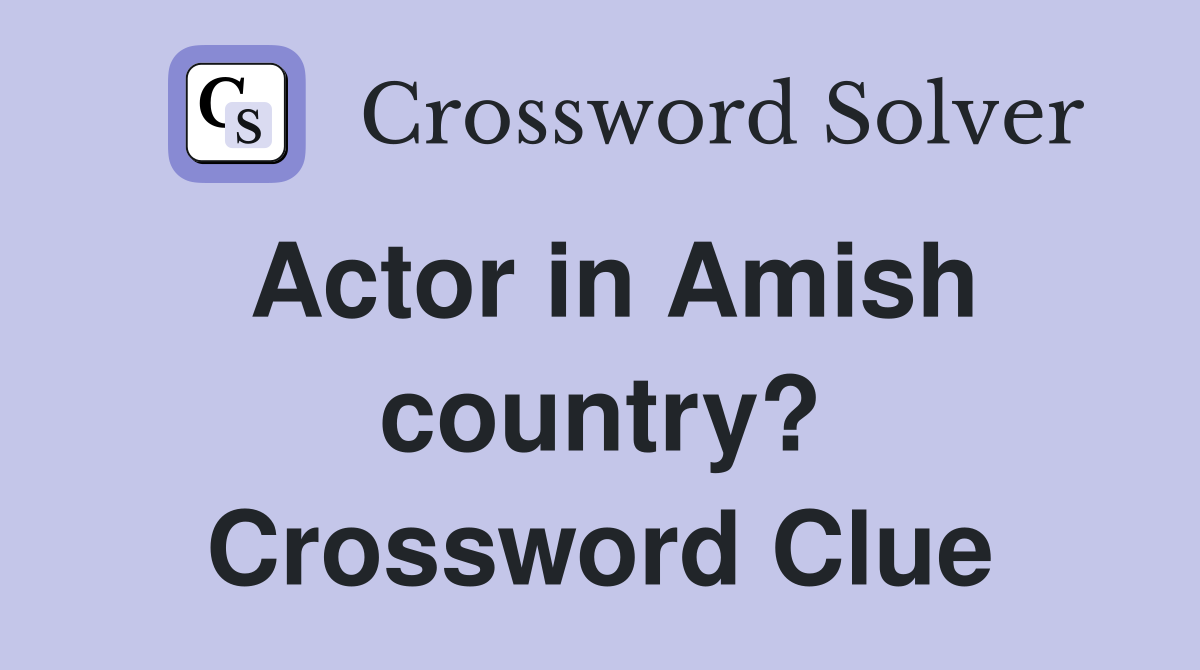 Actor in Amish country? Crossword Clue