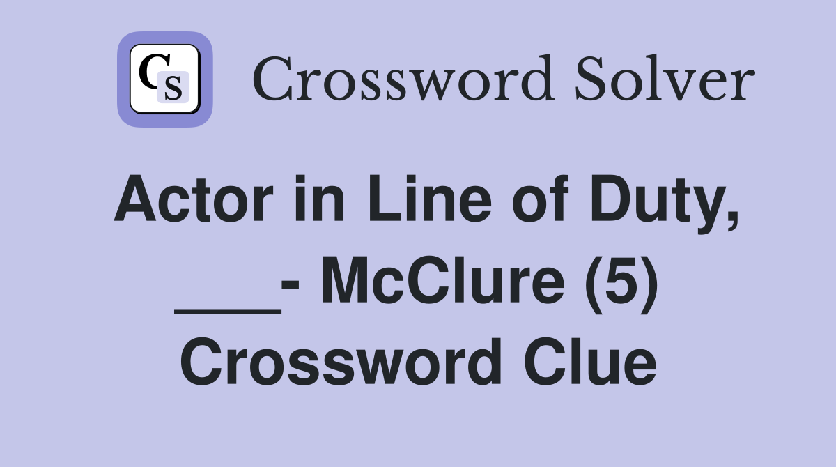 Actor in Line of Duty, ___- McClure (5) Crossword Clue