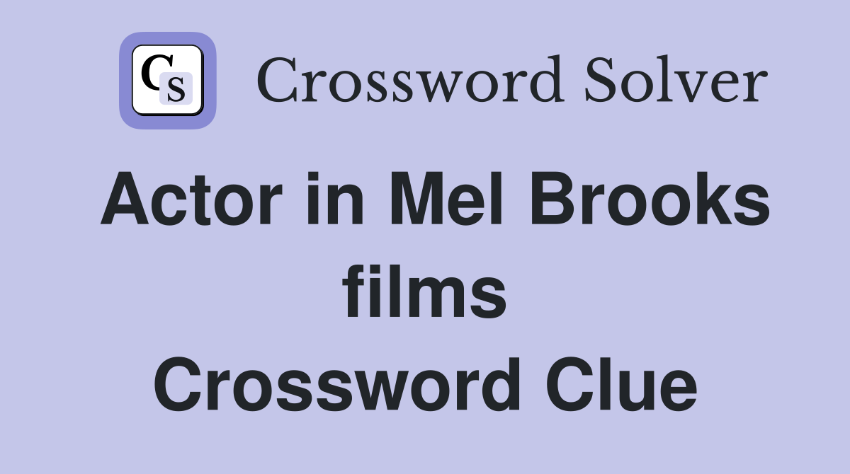 Actor in Mel Brooks films Crossword Clue