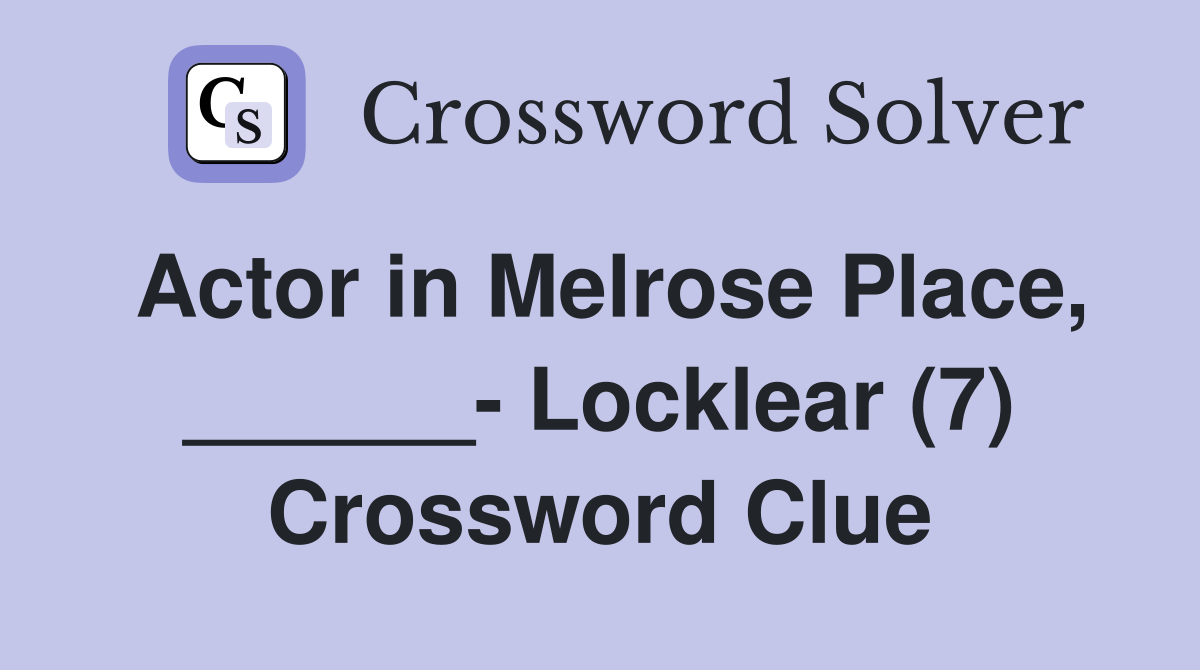 Actor in Melrose Place, ______- Locklear (7) Crossword Clue