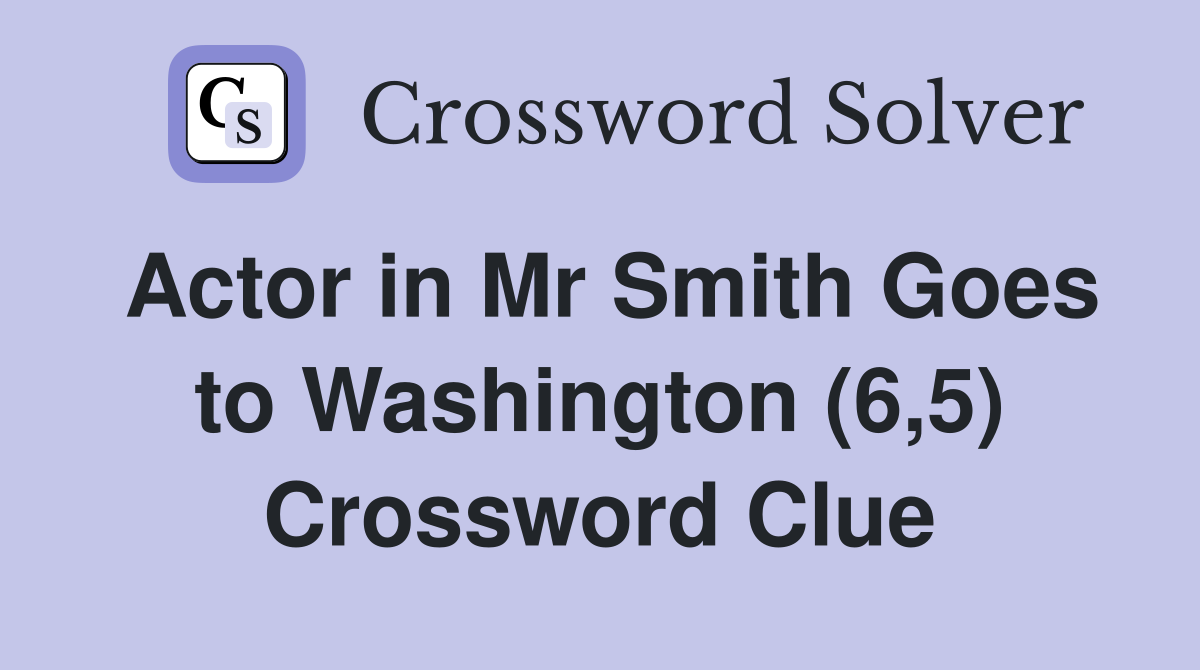 Actor in Mr Smith Goes to Washington (6,5) Crossword Clue