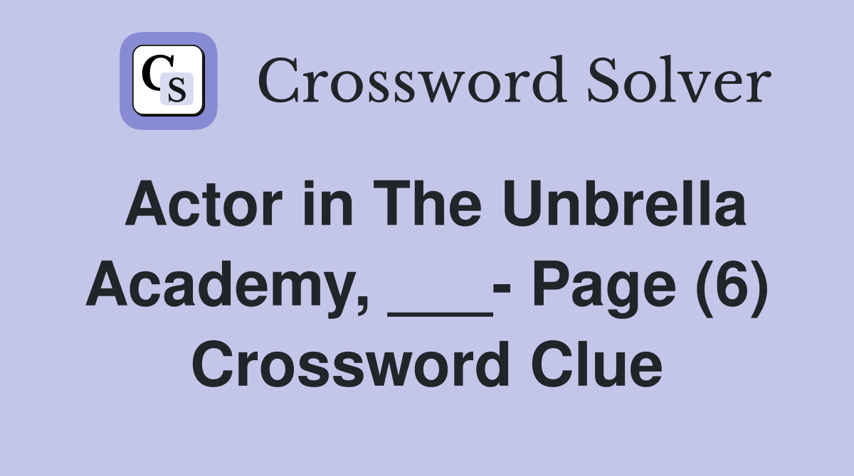 Actor in The Unbrella Academy, ___- Page (6) Crossword Clue