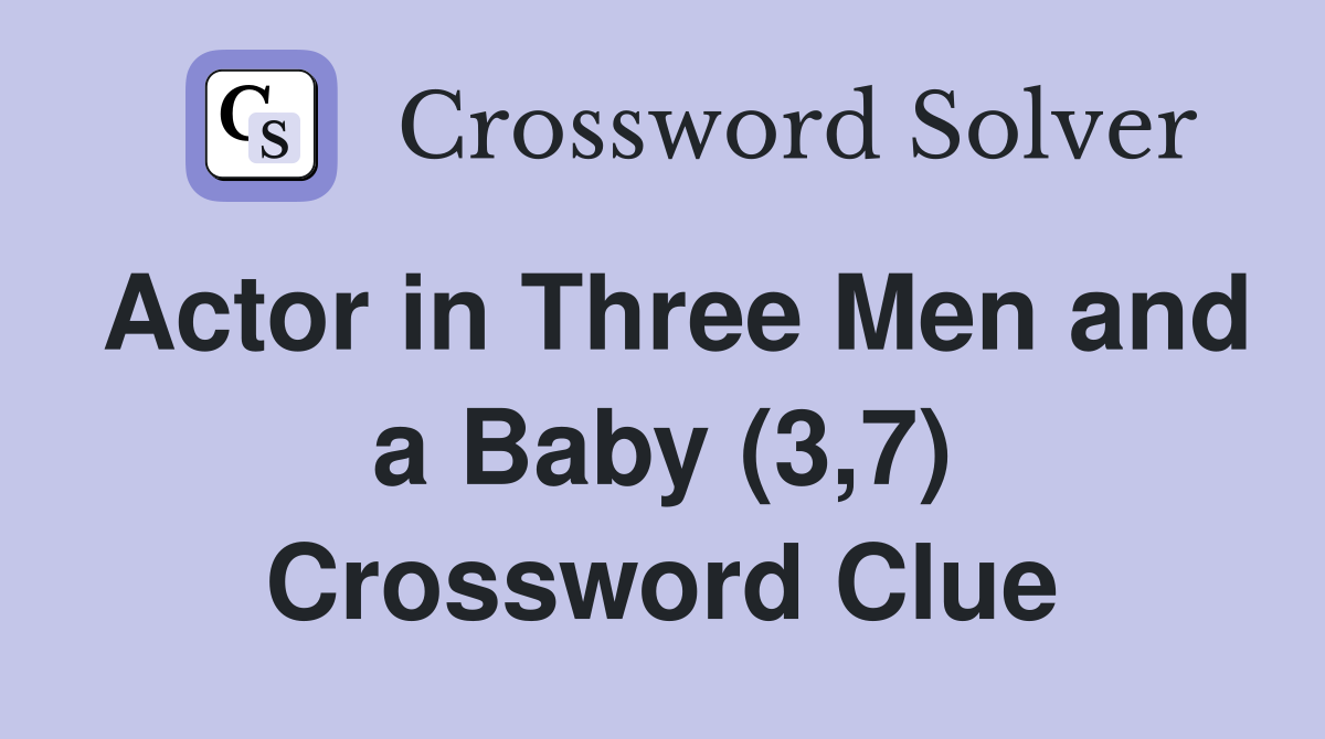 Actor in Three Men and a Baby (3,7) Crossword Clue