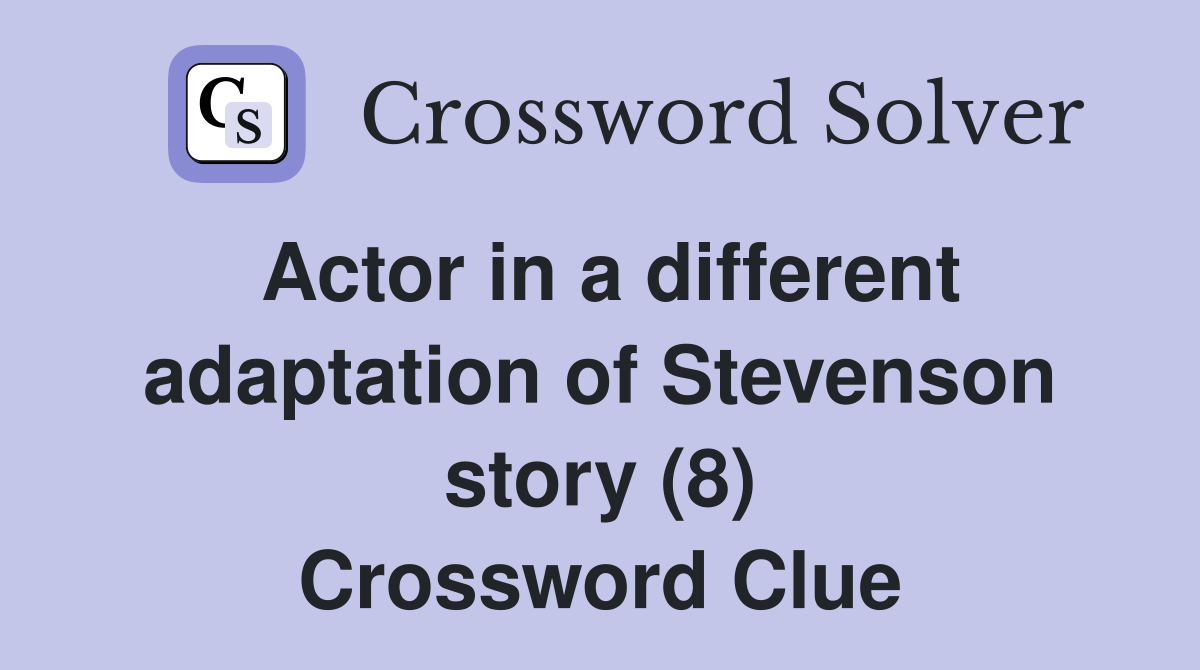 Actor in a different adaptation of Stevenson story (8) Crossword Clue