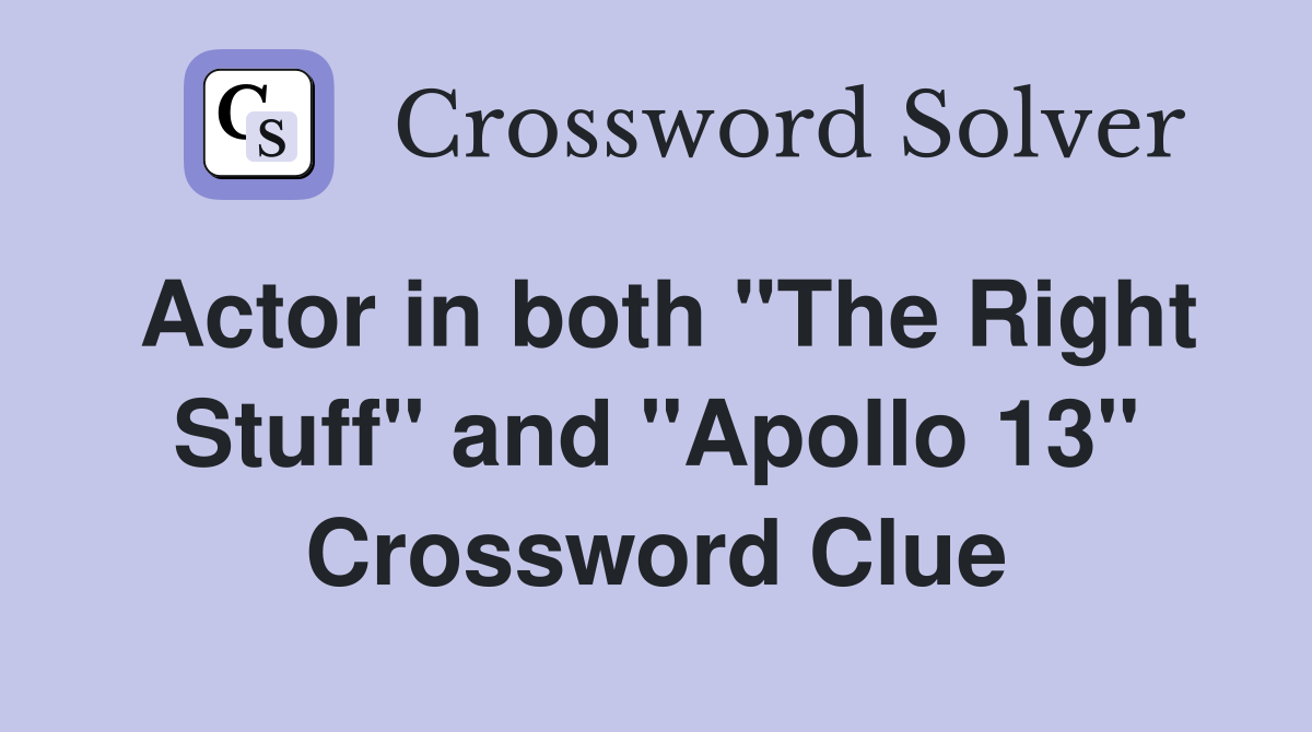 Actor in both "The Right Stuff" and "Apollo 13" Crossword Clue