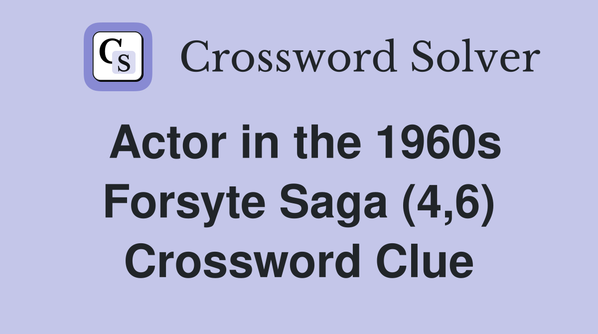Actor in the 1960s Forsyte Saga (4,6) Crossword Clue
