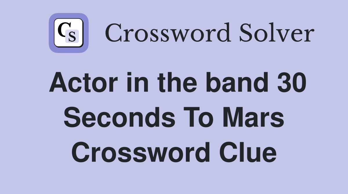 Actor in the band 30 Seconds To Mars Crossword Clue