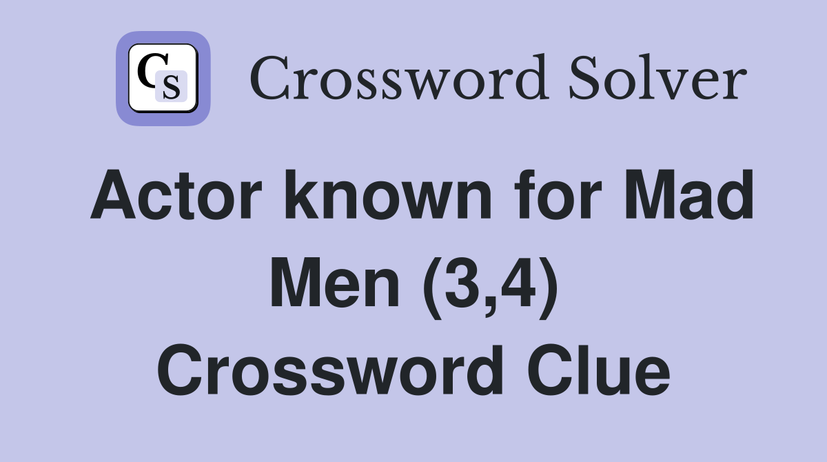 Actor known for Mad Men (3,4) Crossword Clue