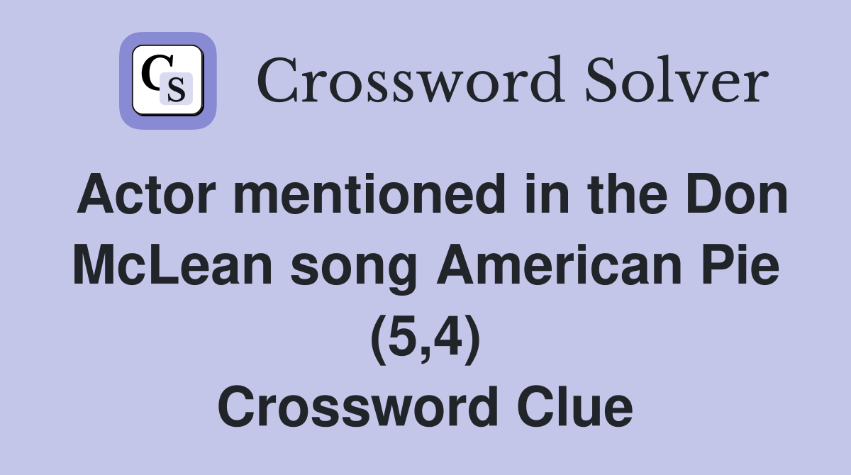 Actor mentioned in the Don McLean song American Pie (5,4) Crossword Clue