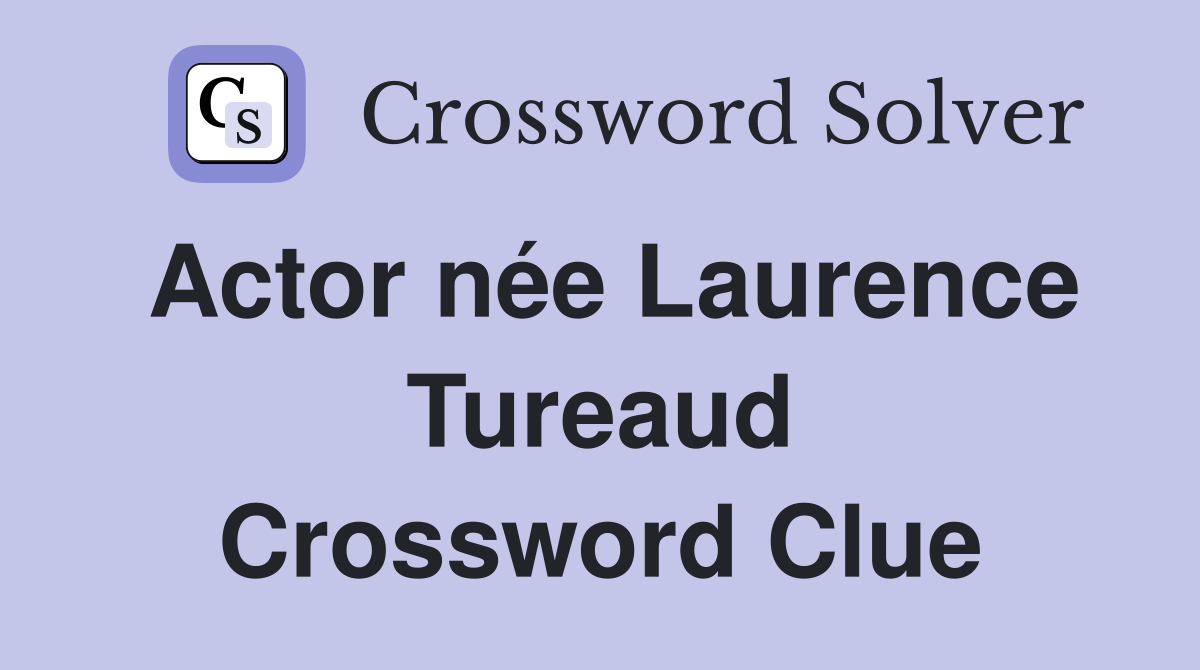 Actor née Laurence Tureaud Crossword Clue
