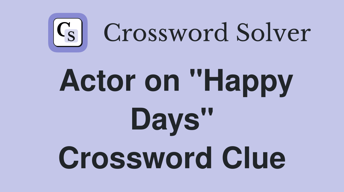 Actor on "Happy Days" Crossword Clue