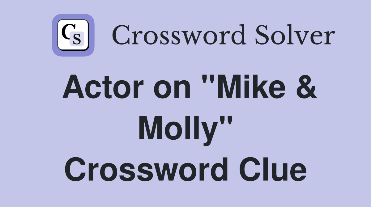 Actor on "Mike & Molly" Crossword Clue