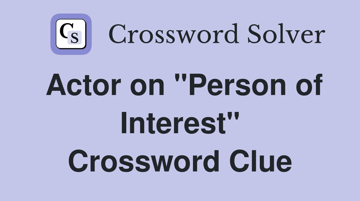 Actor on "Person of Interest" Crossword Clue