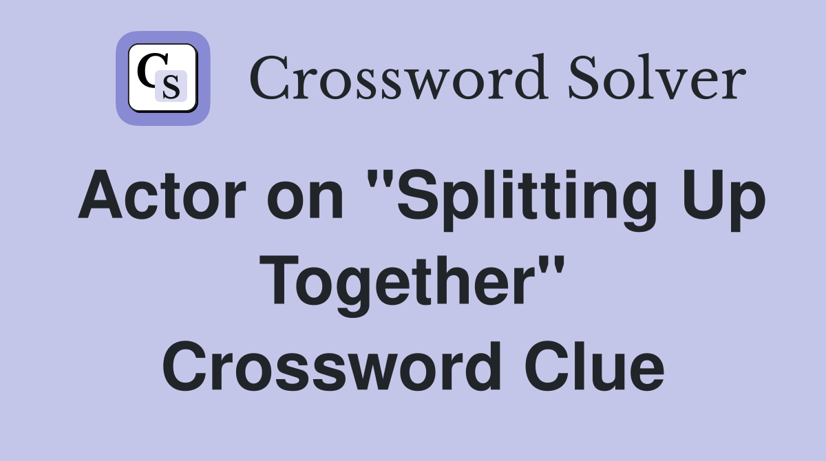 Actor on "Splitting Up Together" Crossword Clue