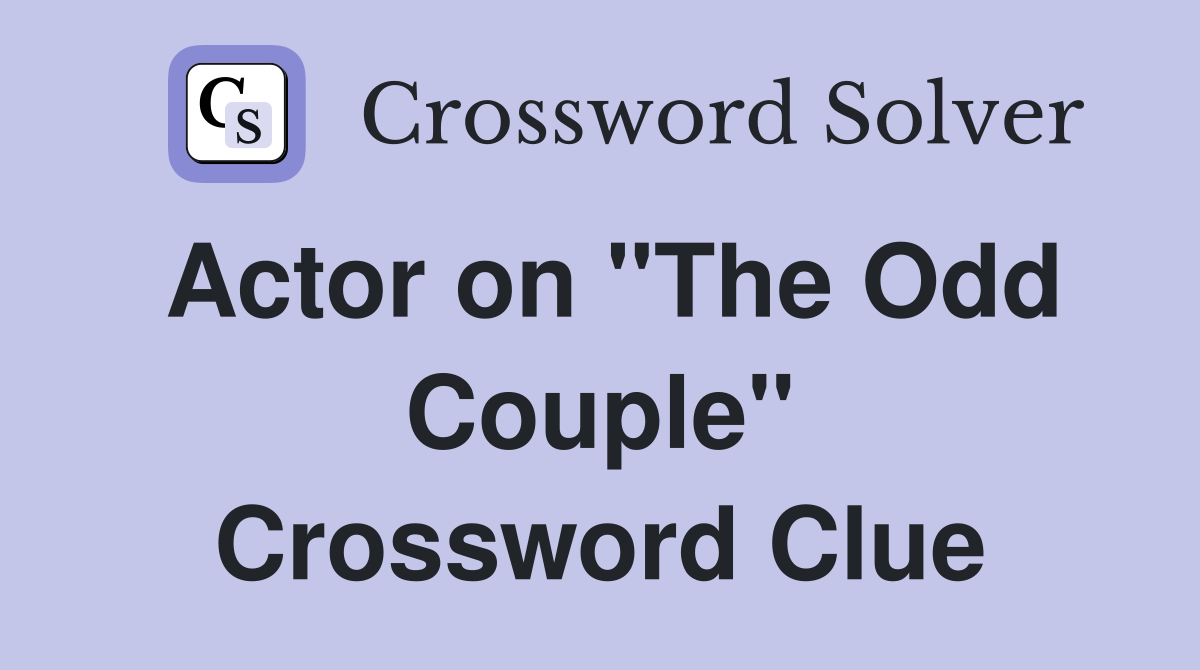 Actor on "The Odd Couple" Crossword Clue
