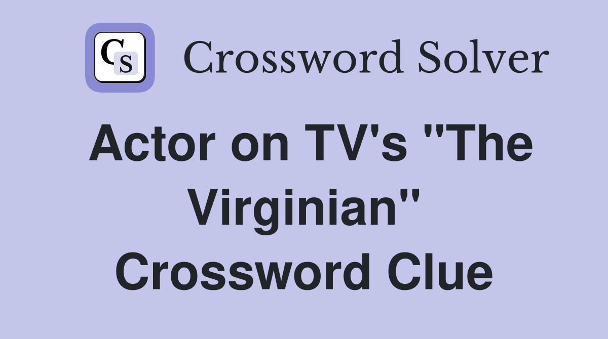 Actor on TV's "The Virginian" Crossword Clue