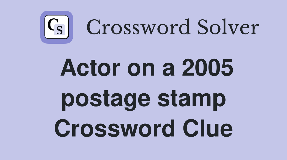 Actor on a 2005 postage stamp Crossword Clue