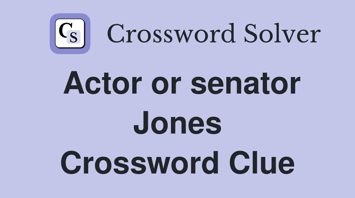 Actor or senator Jones Crossword Clue