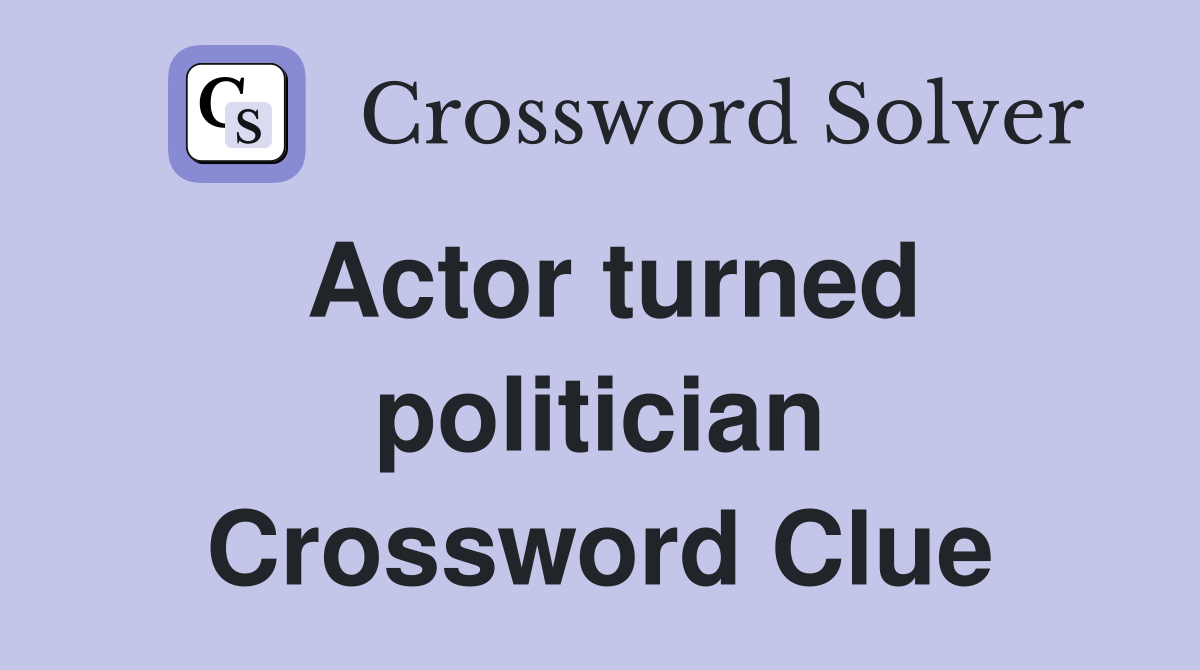 Actor turned politician Crossword Clue