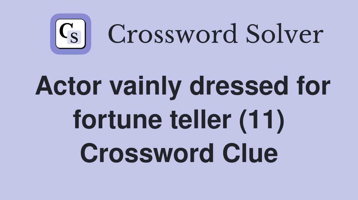 Actor vainly dressed for fortune teller (11) Crossword Clue