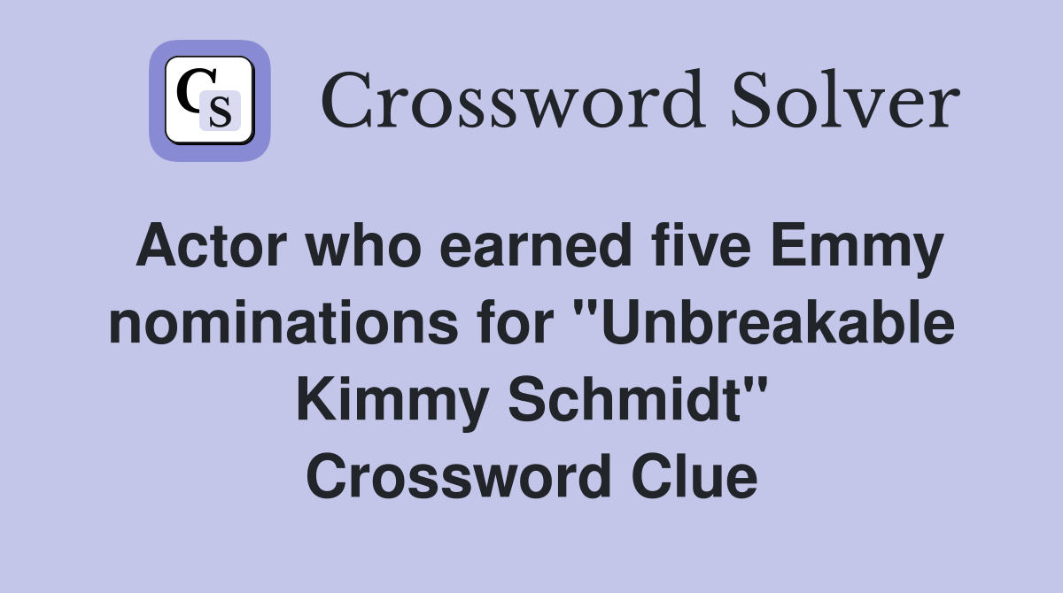 Actor who earned five Emmy nominations for "Unbreakable Kimmy Schmidt" Crossword Clue