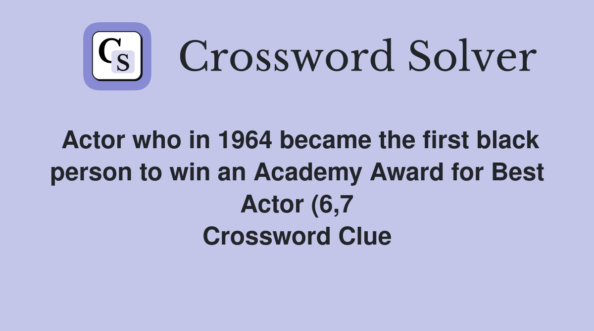 Actor who in 1964 became the first black person to win an Academy Award Actor who in 1964 became the first black person to win an Academy Award