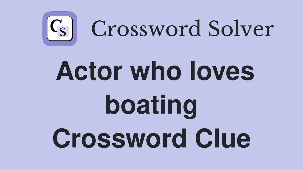 Actor who loves boating Crossword Clue