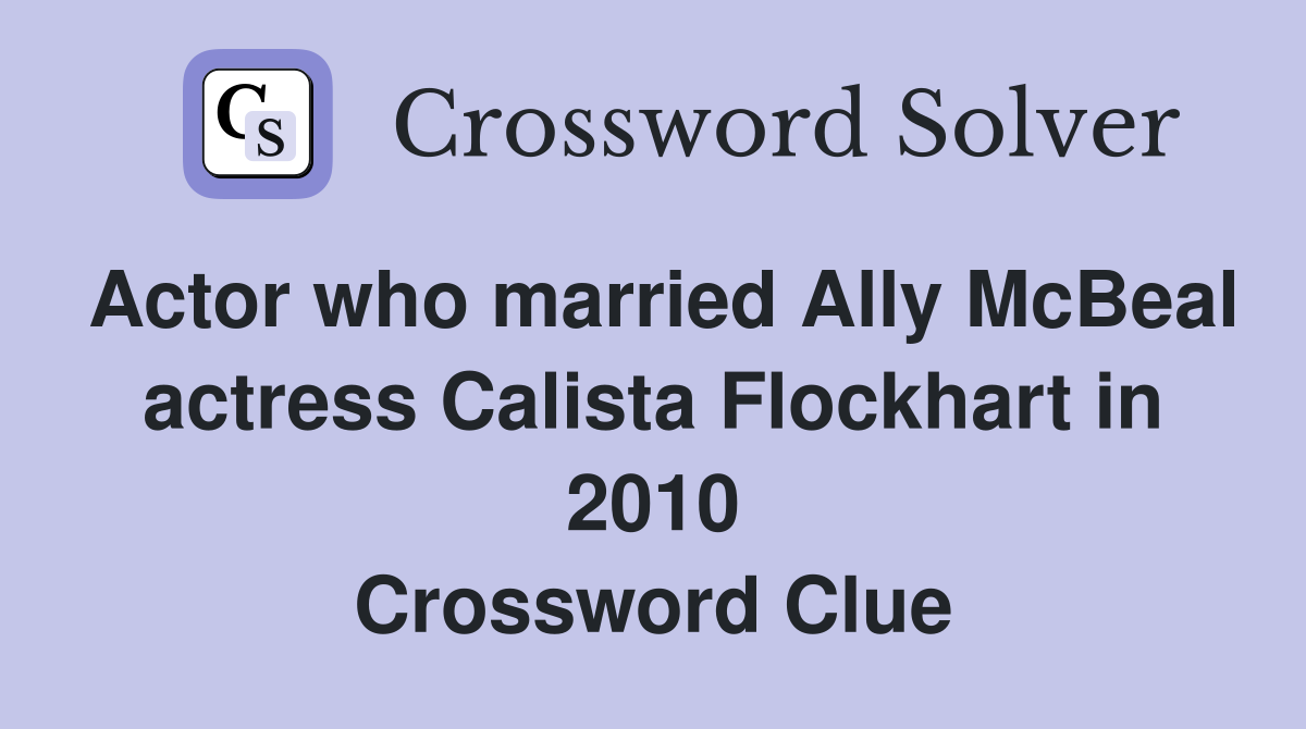 Actor who married Ally McBeal actress Calista Flockhart in 2010 ...