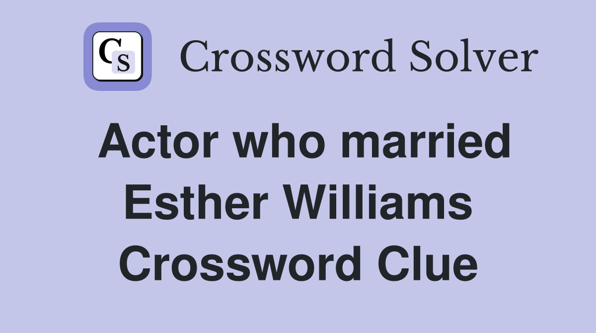 Actor who married Esther Williams Crossword Clue
