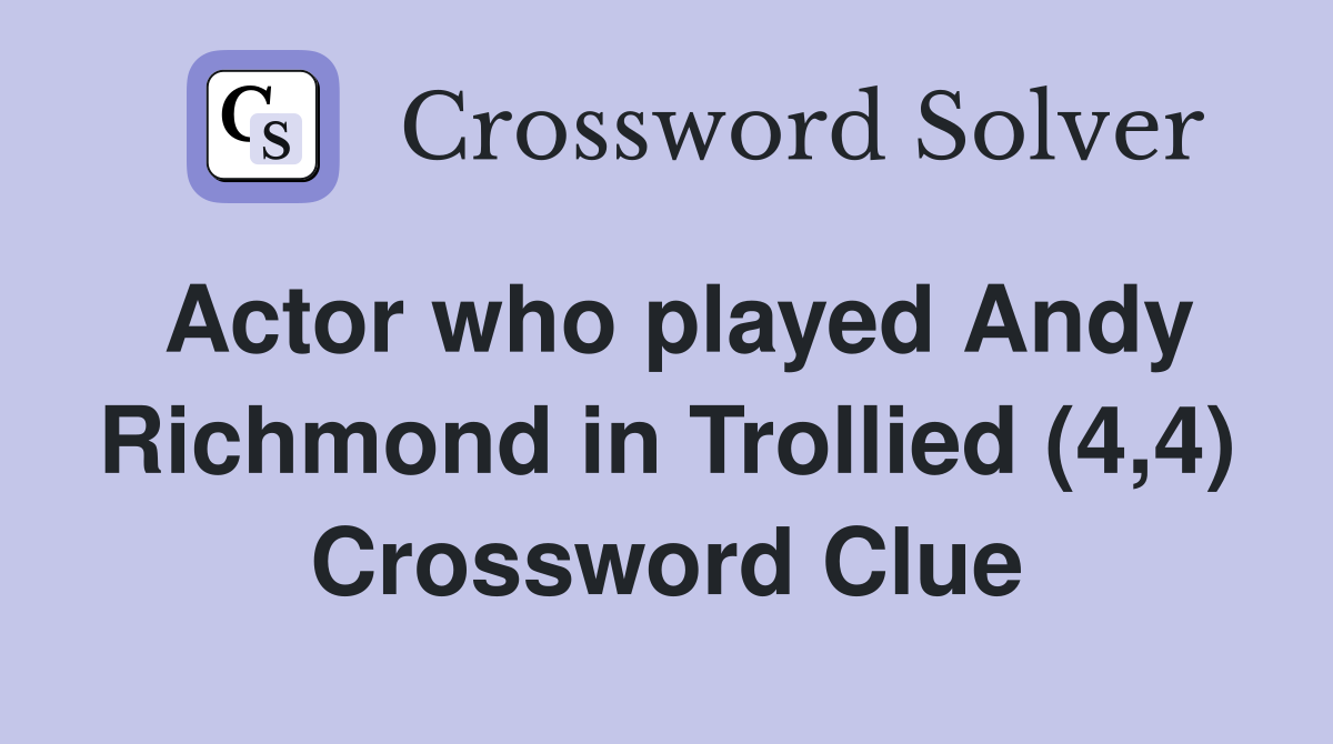 Actor who played Andy Richmond in Trollied (4,4) Crossword Clue