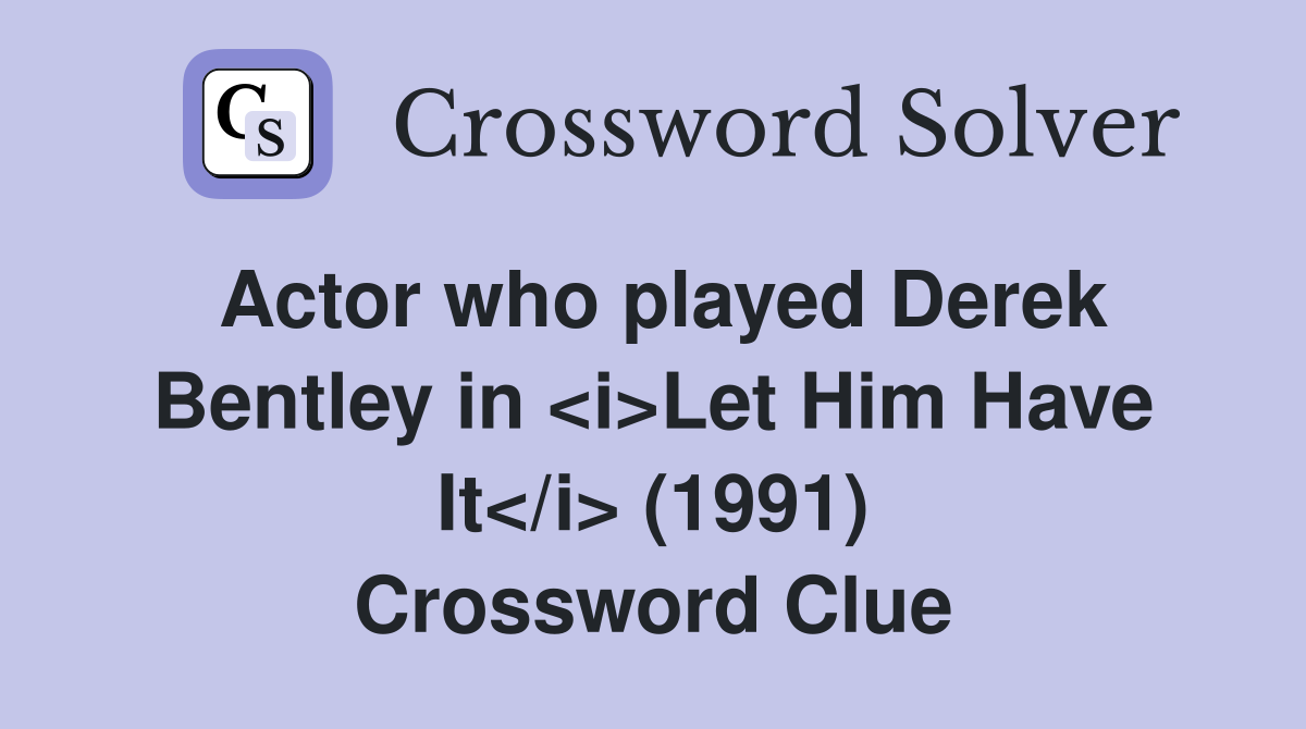 Actor who played Derek Bentley in <i>Let Him Have It</i> (1991) Crossword Clue