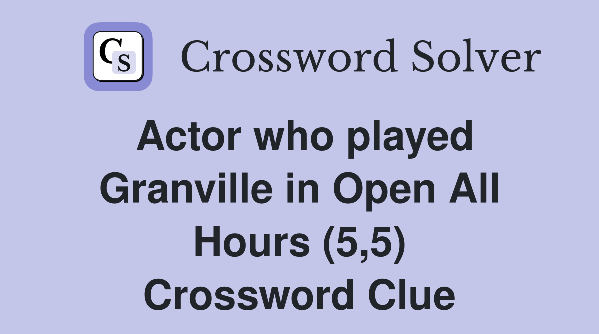 Actor who played Granville in Open All Hours (5,5) Crossword Clue