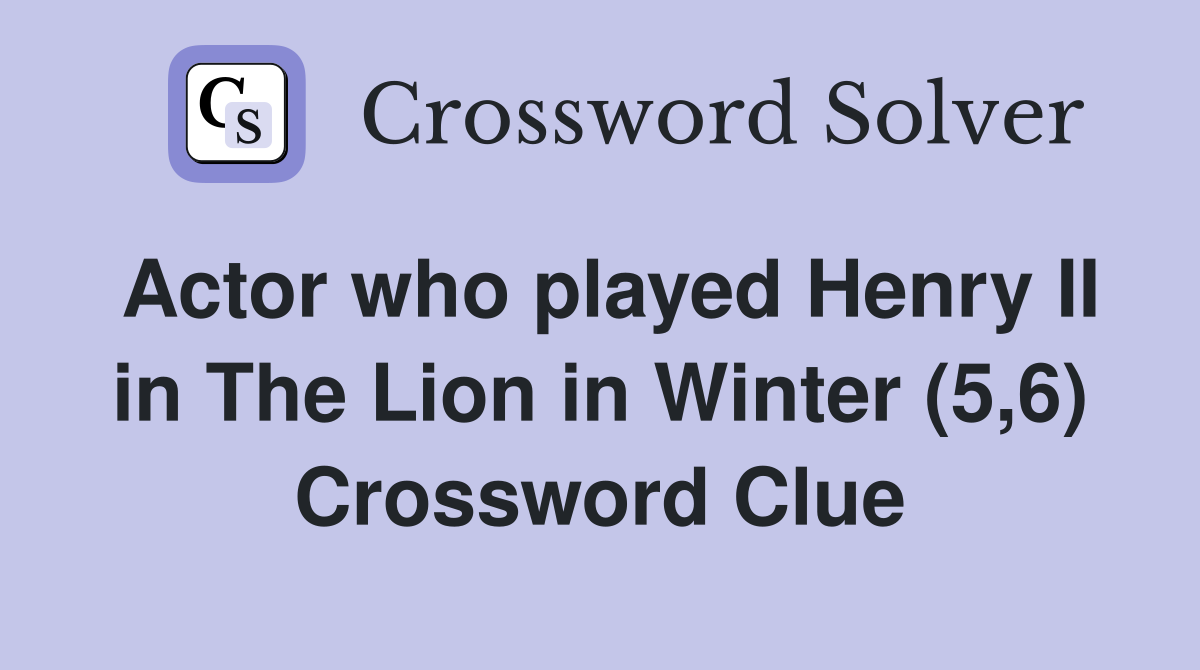 Actor who played Henry II in The Lion in Winter (5,6) Crossword Clue