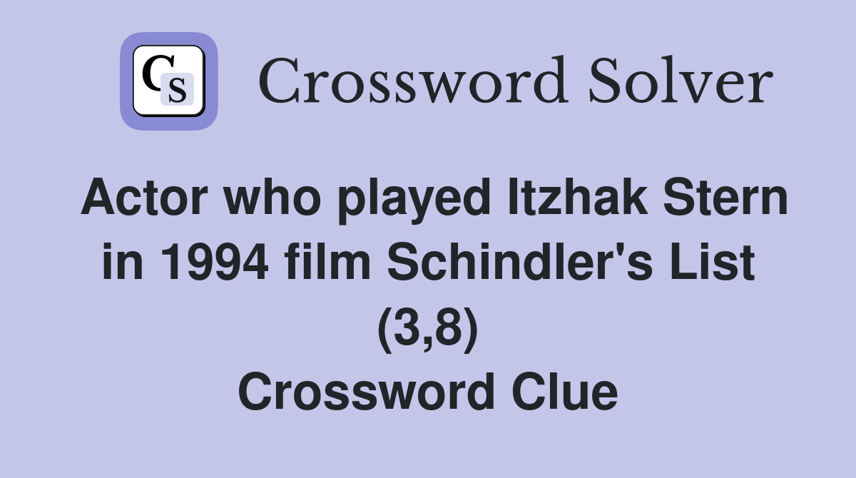 Actor who played Itzhak Stern in 1994 film Schindler's List (3,8) Crossword Clue