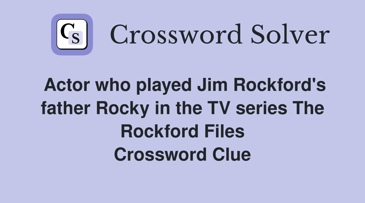 Actor who played Jim Rockford's father Rocky in the TV series The Rockford Files Crossword Clue
