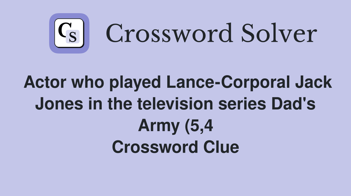 Actor who played Lance Corporal Jack Jones in the television series Dad Actor who played Lance Corporal Jack Jones in the television series Dad