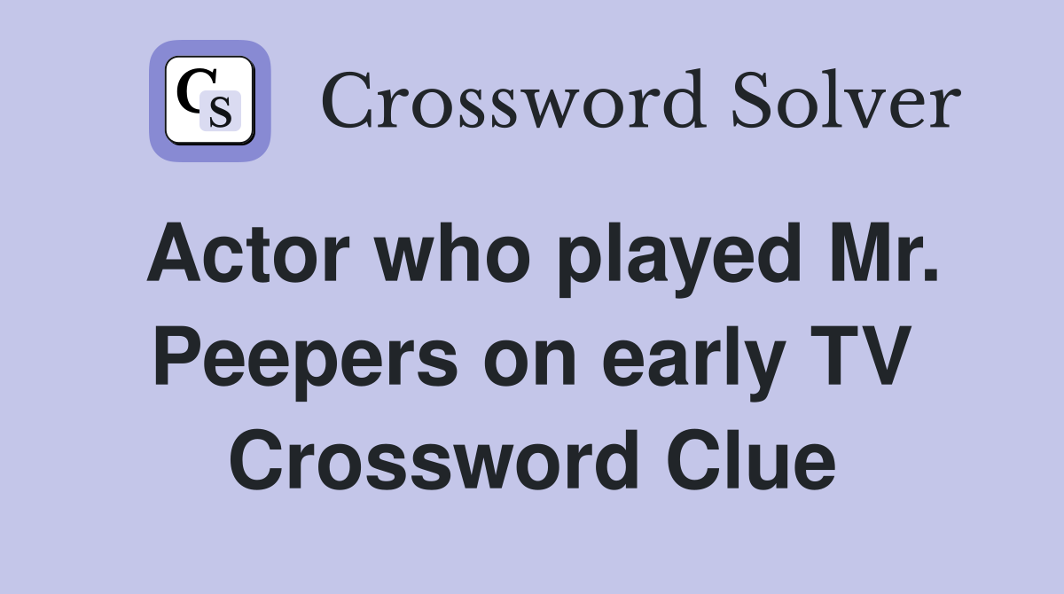 Actor who played Mr. Peepers on early TV Crossword Clue