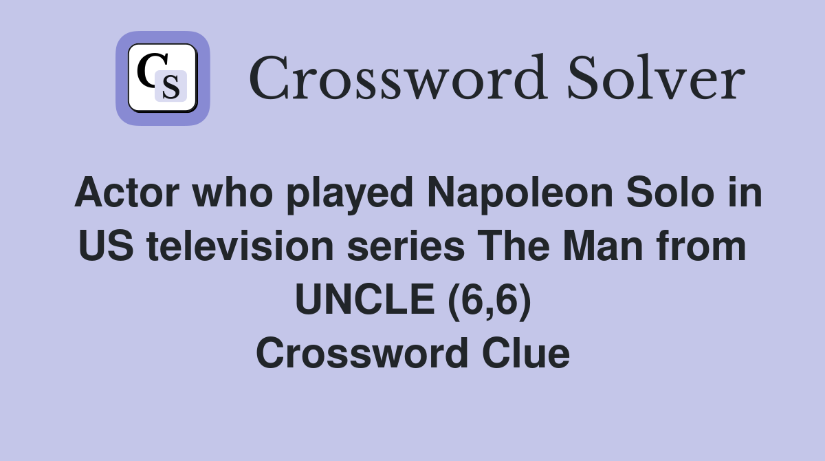 Actor who played Napoleon Solo in US television series The Man from UNCLE (6,6) Crossword Clue