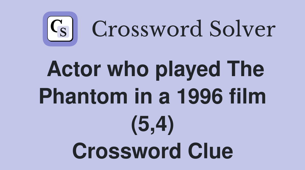 Actor who played The Phantom in a 1996 film (5,4) Crossword Clue