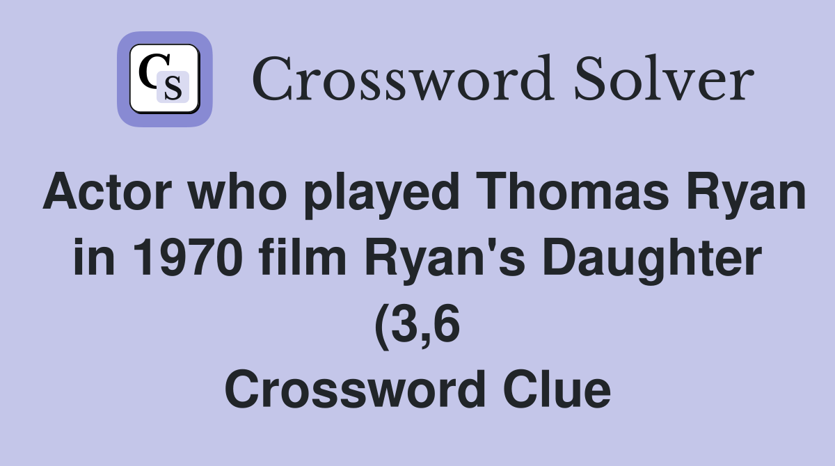 Actor who played Thomas Ryan in 1970 film Ryan #39 s Daughter (3 6 Actor who played Thomas Ryan in 1970 film Ryan #39 s Daughter (3 6