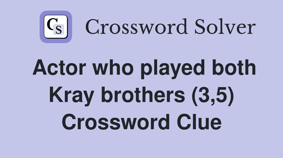 Actor who played both Kray brothers (3,5) Crossword Clue