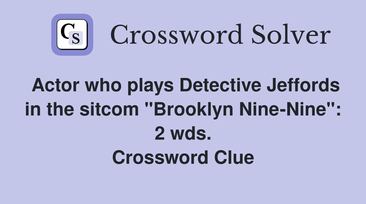 Actor who plays Detective Jeffords in the sitcom "Brooklyn Nine-Nine": 2 wds. Crossword Clue