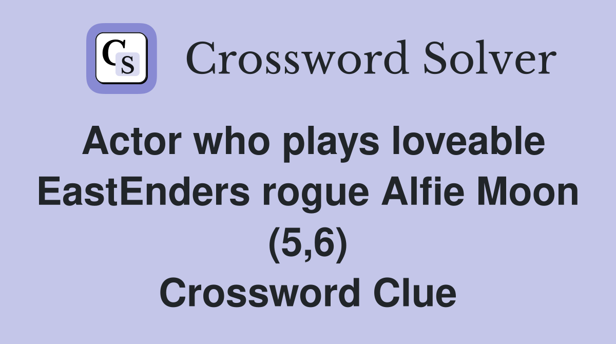 Actor who plays loveable EastEnders rogue Alfie Moon (5,6) Crossword Clue