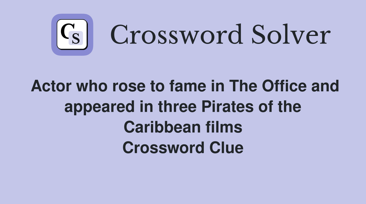 Actor who rose to fame in The Office and appeared in three Pirates of the Caribbean films Crossword Clue