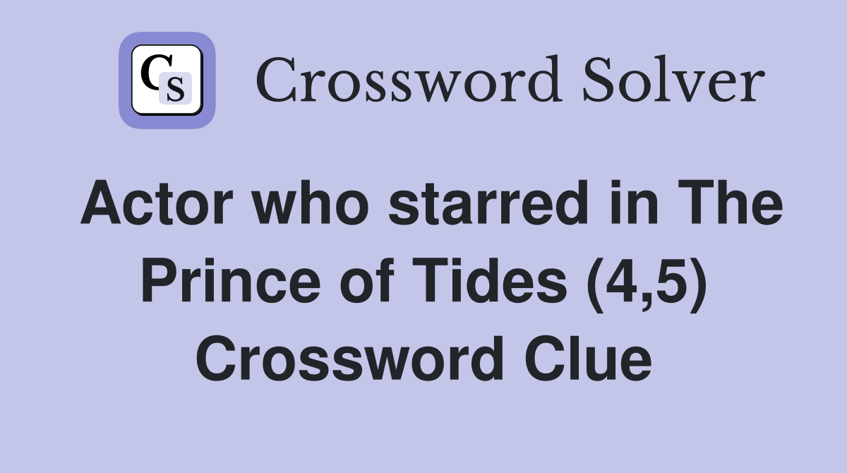 Actor who starred in The Prince of Tides (4,5) Crossword Clue