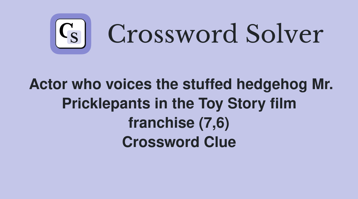 Actor who voices the stuffed hedgehog Mr. Pricklepants in the Toy Story film franchise (7,6) Crossword Clue