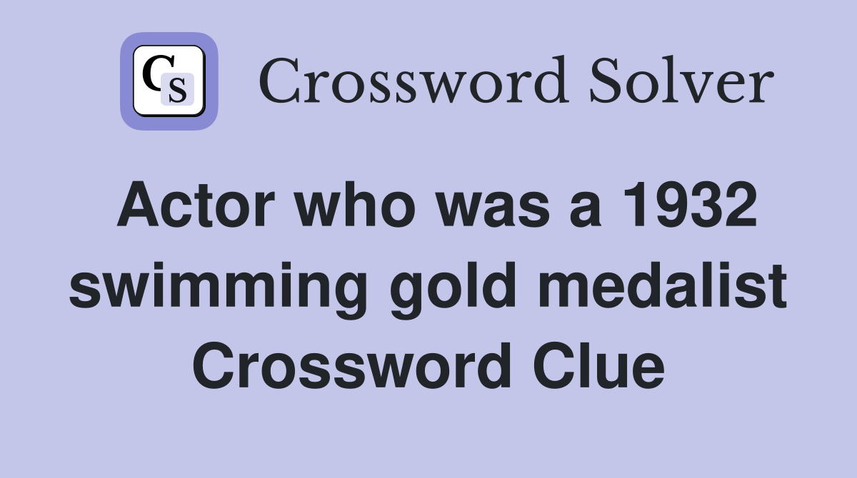 Actor who was a 1932 swimming gold medalist Crossword Clue